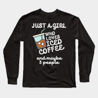 Just A Girl Who Loves Iced Coffee Long Sleeve T-Shirt